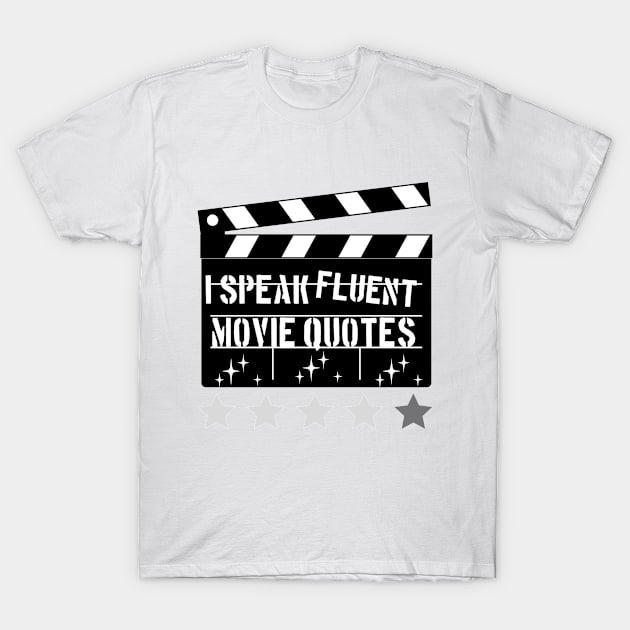 I speak fluent movie quotes now T-Shirt by FehuMarcinArt